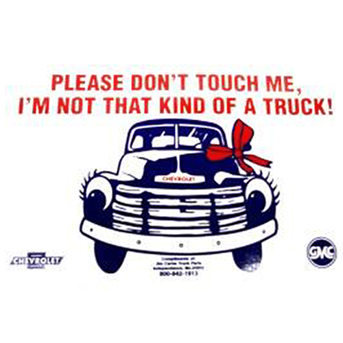 DONT TOUCH ME SIGN Chevrolet and GMC Pickup Truck